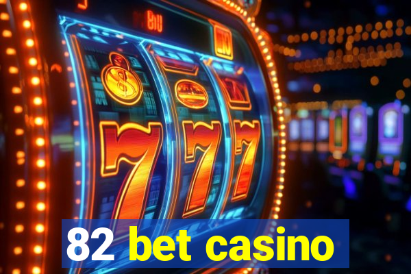 82 bet casino